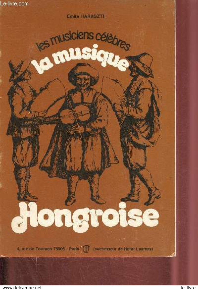 La Musique Hongroise - Collection Les Musiciens Célèbres. - Haraszti Emile - 1933 - Musique