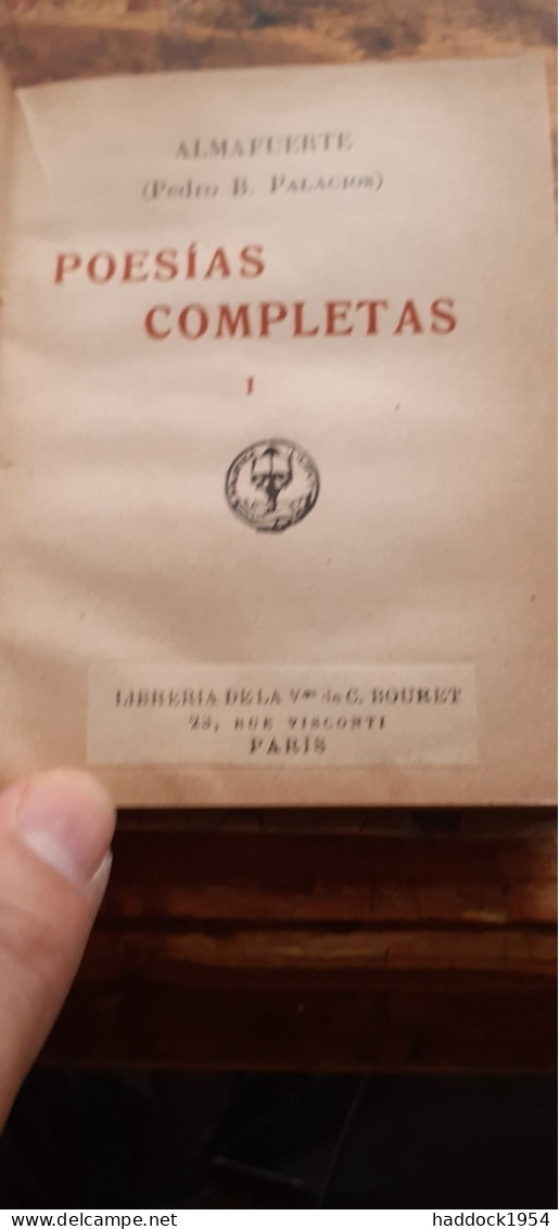 Poesias Completas 2 Tomes ALMAFUERTE (PEDRO B. PALACIOS) Libreria De La V. De C. Bouret Casa Editorial 1930 - Poésie