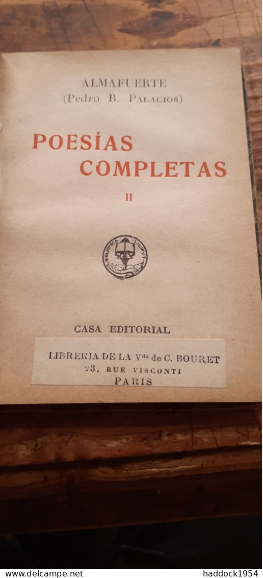 Poesias Completas 2 Tomes ALMAFUERTE (PEDRO B. PALACIOS) Libreria De La V. De C. Bouret Casa Editorial 1930 - Poésie