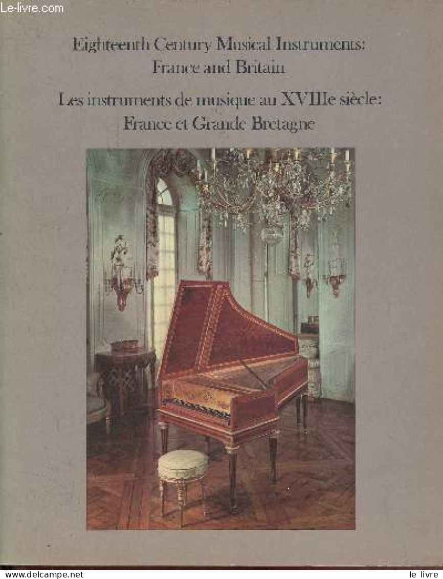 Victoria & Albert Museum Eighteenth Century Musical Instruments : France And Britain - Les Instruments De Musique Au XVI - Musica