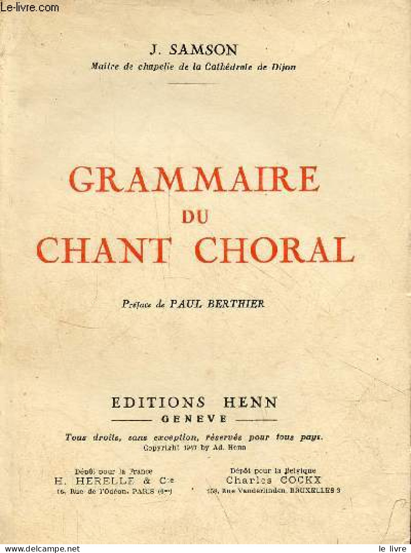 Grammaire Du Chant Choral. - J.Samson - 1947 - Muziek