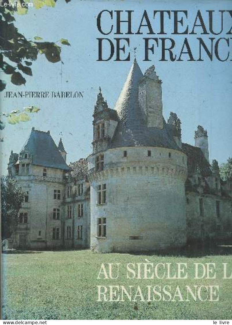 Chateaux De France Au Siècle De La Renaissance. - Babelon Jean-Pierre - 1989 - Art