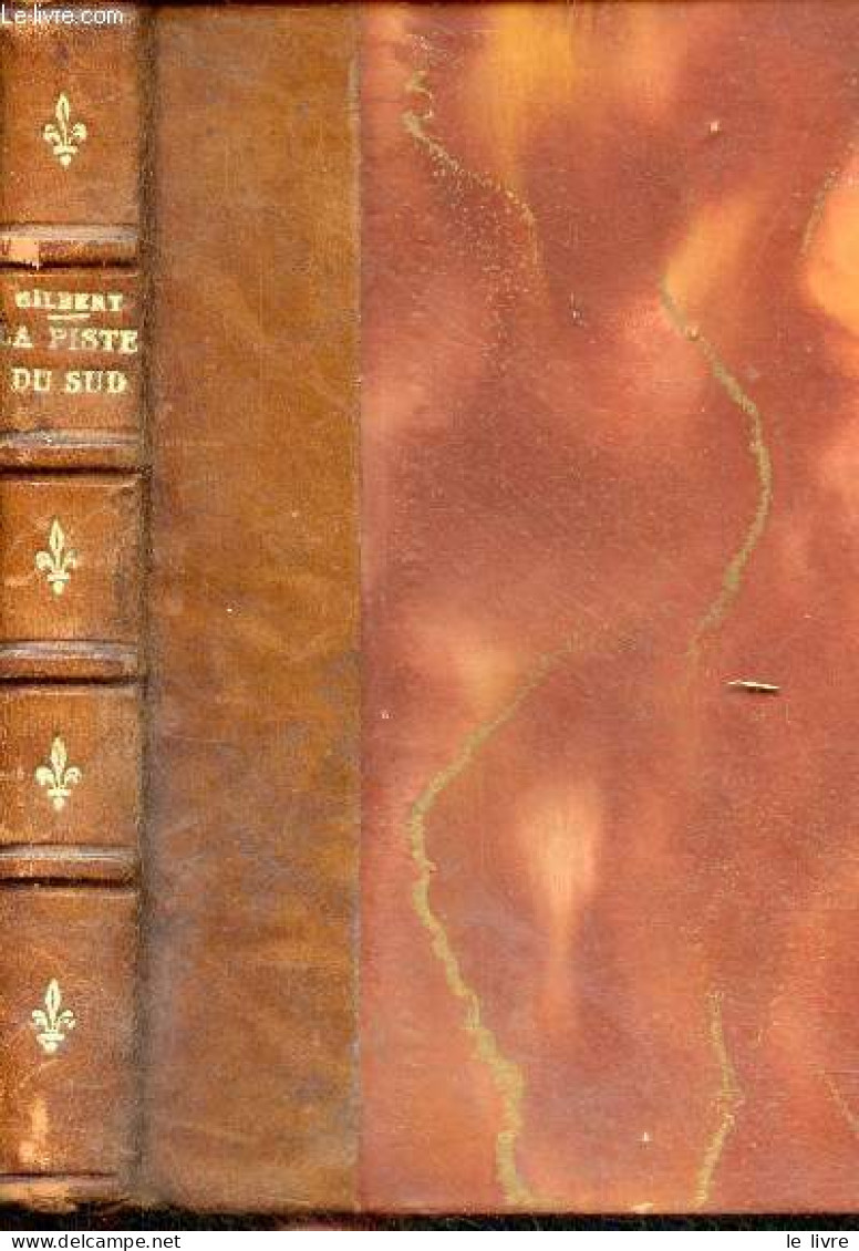 La Piste Du Sud - Roman - Dédicace De L'auteur. - O.P. Gilbert - 1937 - Livres Dédicacés