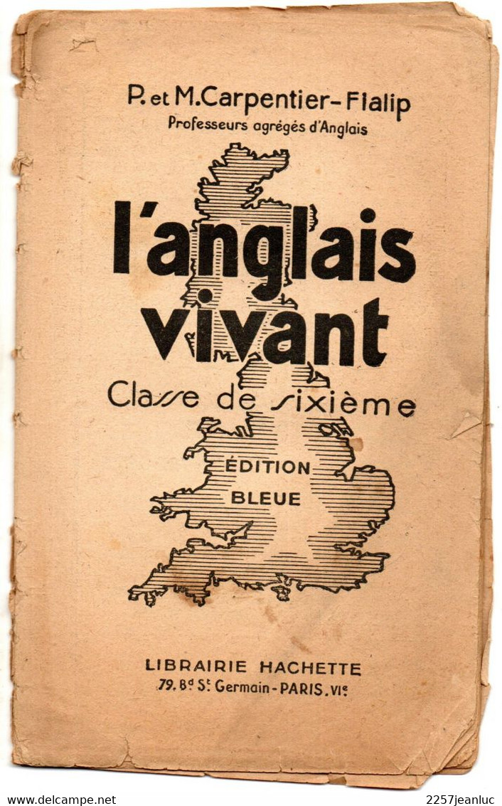 Brochure : L'Anglais Vivant P Et M.Carpentier Fialip   Classe De Sixième  Edition Bleue  (  Hachette 1948 ) - Lingua Inglese/ Grammatica