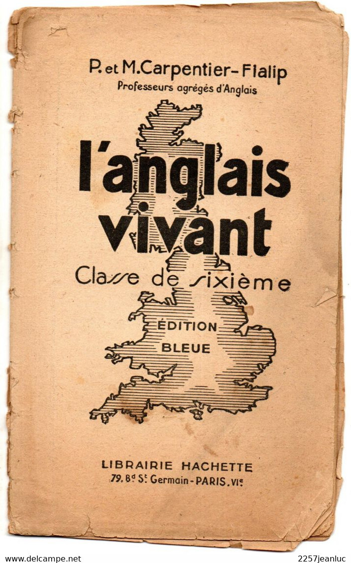 Brochure : L'Anglais Vivant P Et M.Carpentier Fialip   Classe De Sixième  Edition Bleue  (  Hachette 1948 ) - Engelse Taal/Grammatica