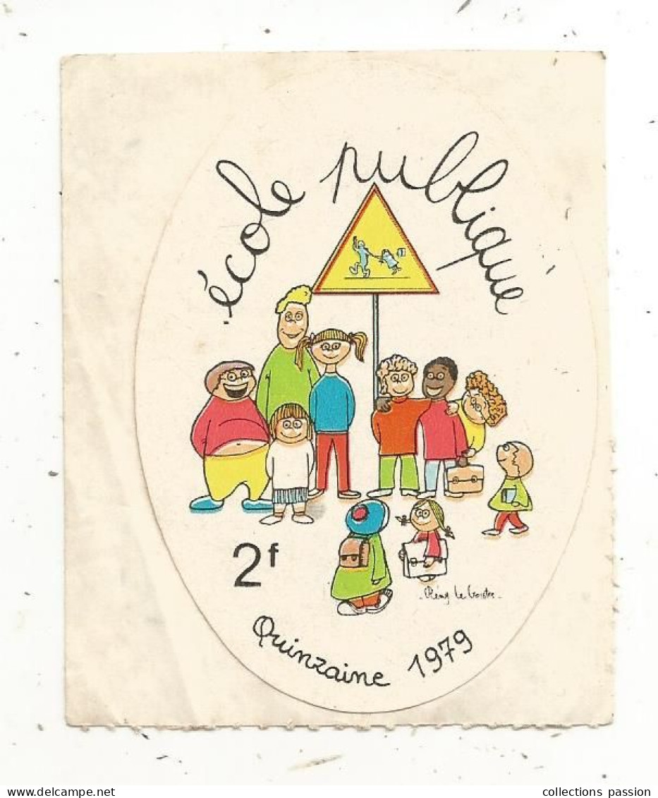 Autocollant, école Publique , Quinzaine 1979, 2 F, Illustrateur, Signé - Pegatinas