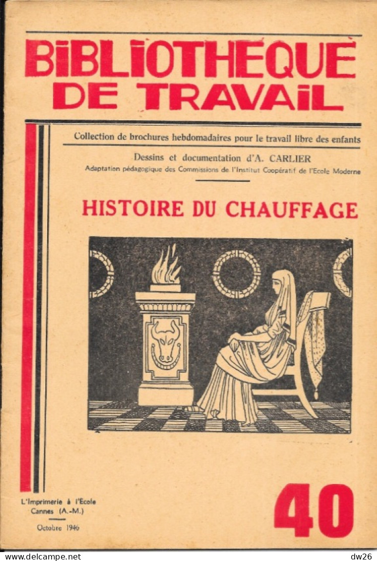 Bibliothèque De Travail N° 40, Octobre 1946: Histoire Du Chauffage (A. Carlier) L'Imprimerie à L'Ecole, Cannes - 6-12 Jahre