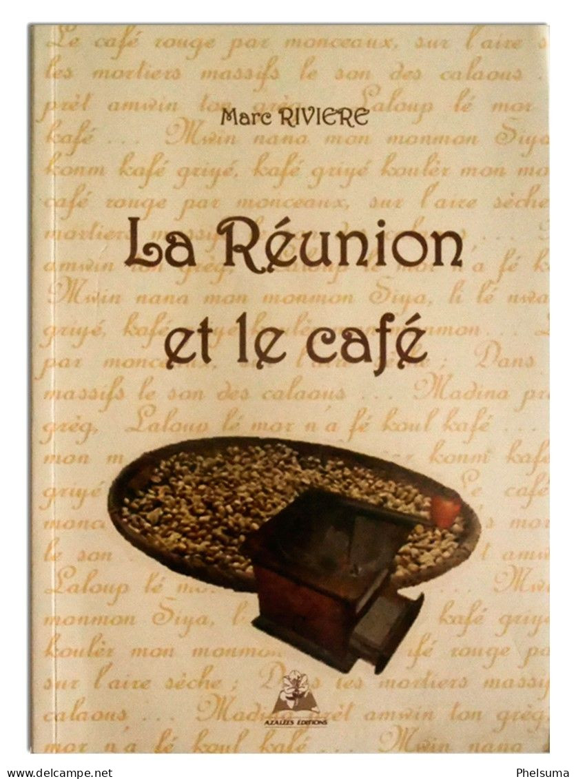 RARE - La REUNION Et Le Café - De Marc RIVIERE - EO - Ed  AZALEES 2006 - Outre-Mer