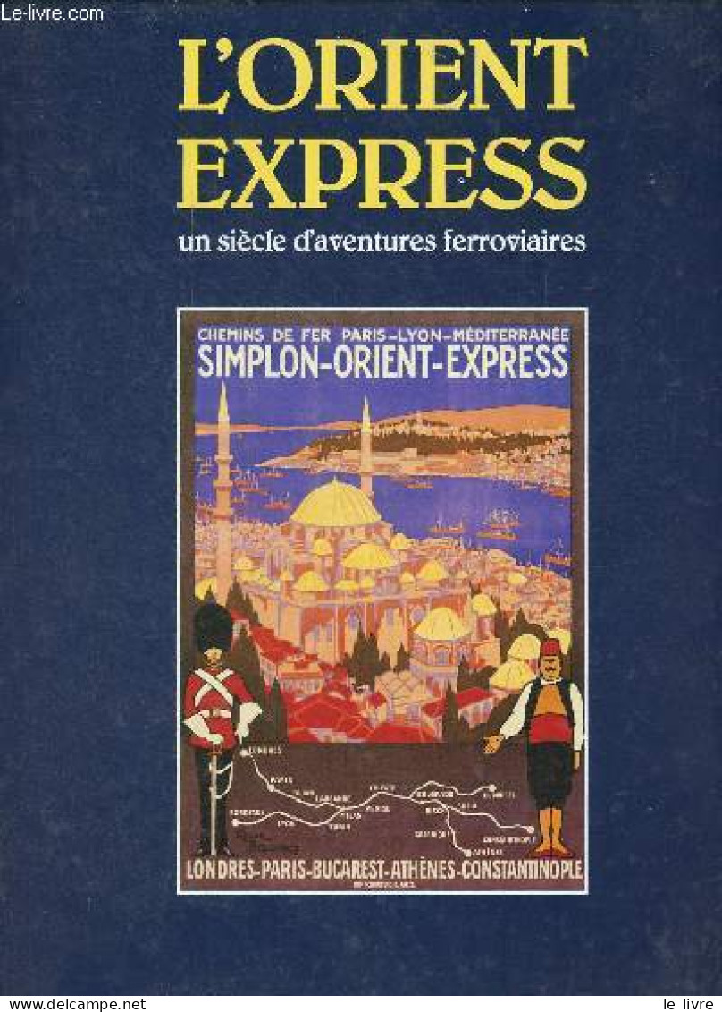 L'Orient-Express Un Siècle D'aventures Ferroviaires. - Des Cars Jean & Caracalla Jean-Paul - 1995 - Railway & Tramway
