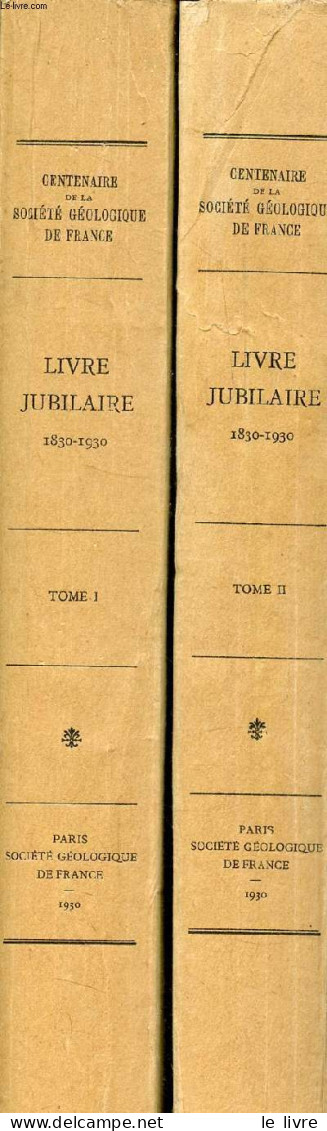 Centenaire De La Société Géologique De France - Livre Jubilaire 1830-1930 - En 2 Tomes (2 Volumes) - Tome 1 + Tome 2. - - Sciences