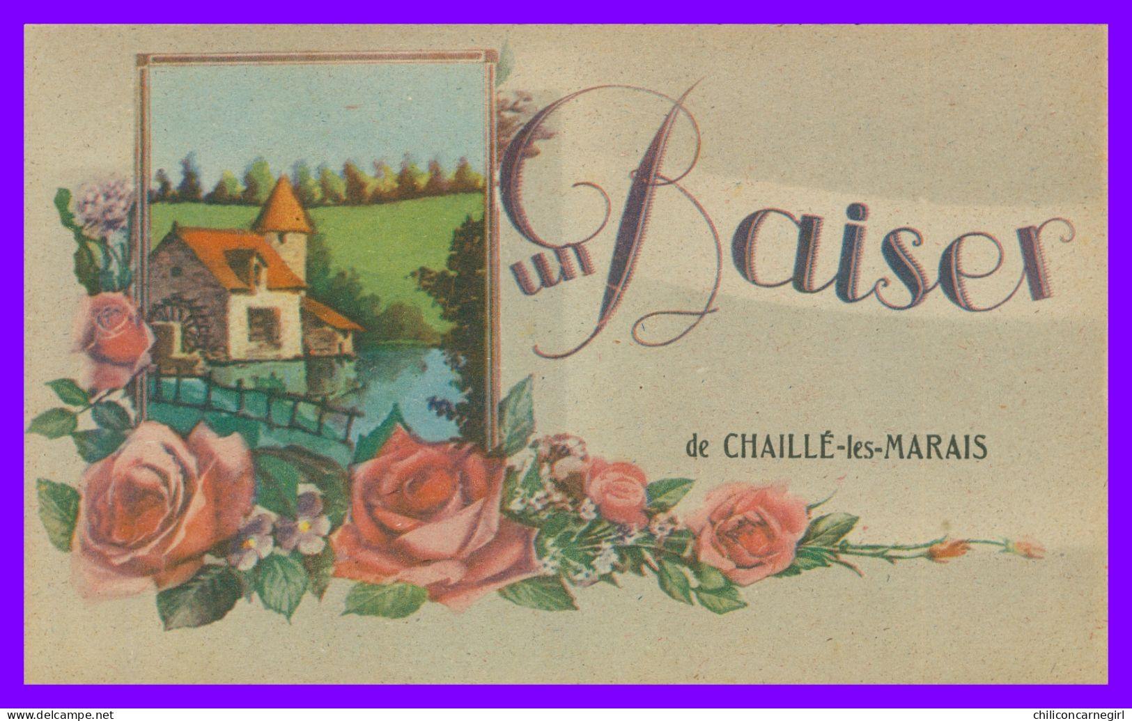 * Fantaisie - Illustration - Un Baiser De CHAILLE LES MARAIS - Fleurs - Etang - Moulin - Edit. ROB - Chaille Les Marais