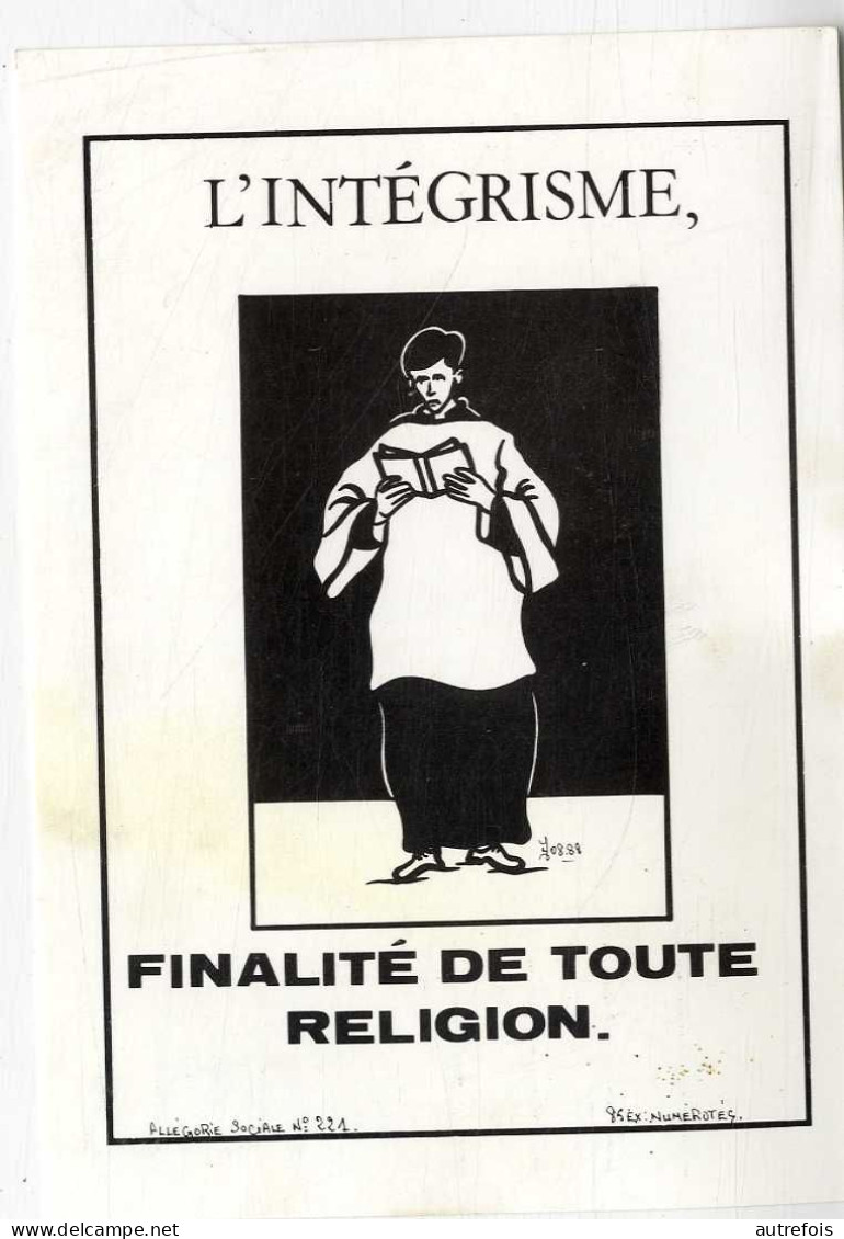 L INTEGRISME  FINALITE DE TOUTE RELIGION  ILLUSTRATION J LARDIE - 1988 ALLEGORIE SOCIALE 221 - TIRAGE 85 EX NUMEROTES - Lardie