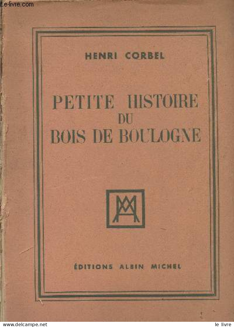 Petite Histoire Du Bois De Boulogne - Corbel Henri - 1931 - Ile-de-France