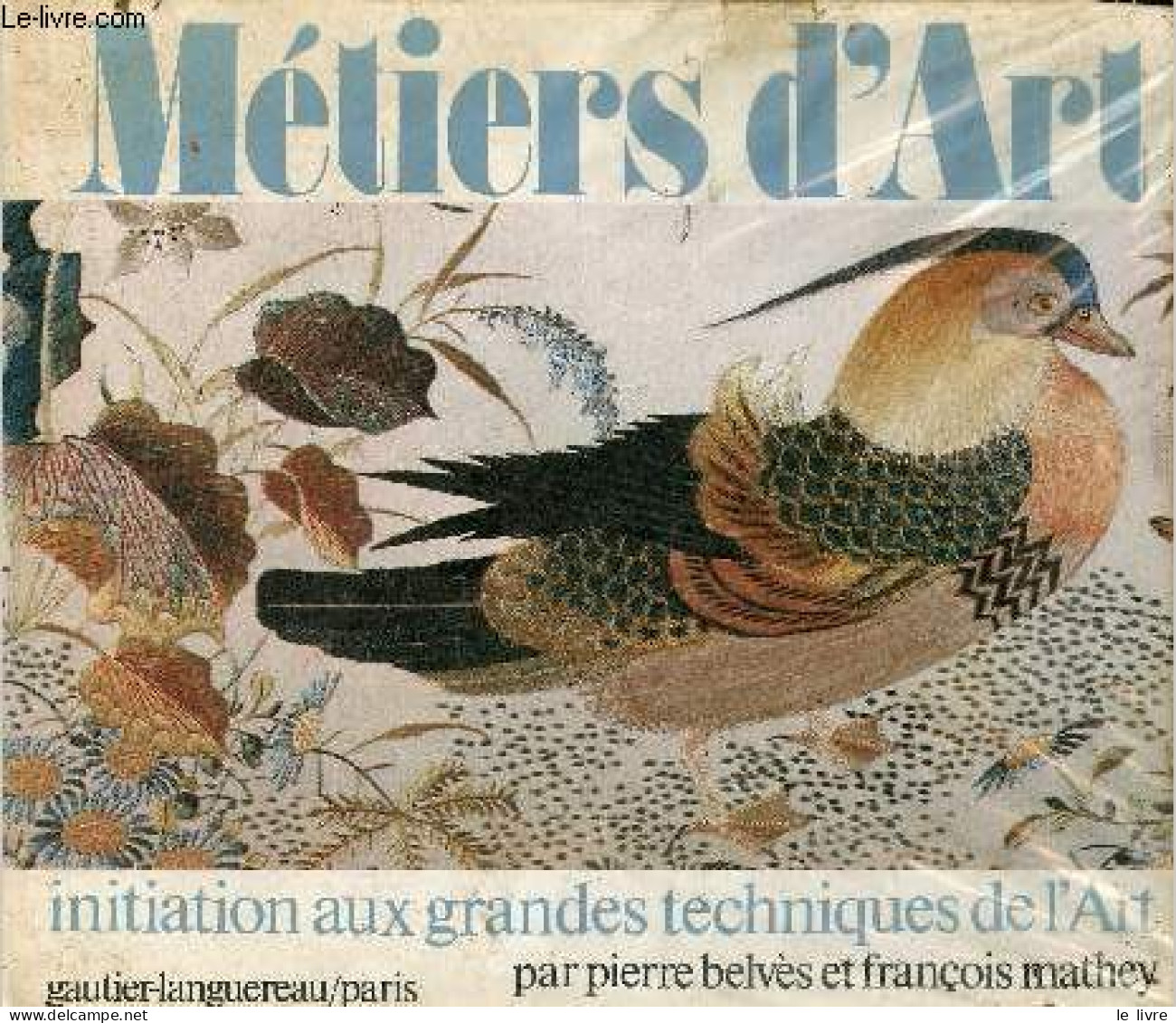 Métiers D'art Initiation Aux Grandes Techniques De L'art. - Belvès Pierre & Mathey François - 1977 - Home Decoration