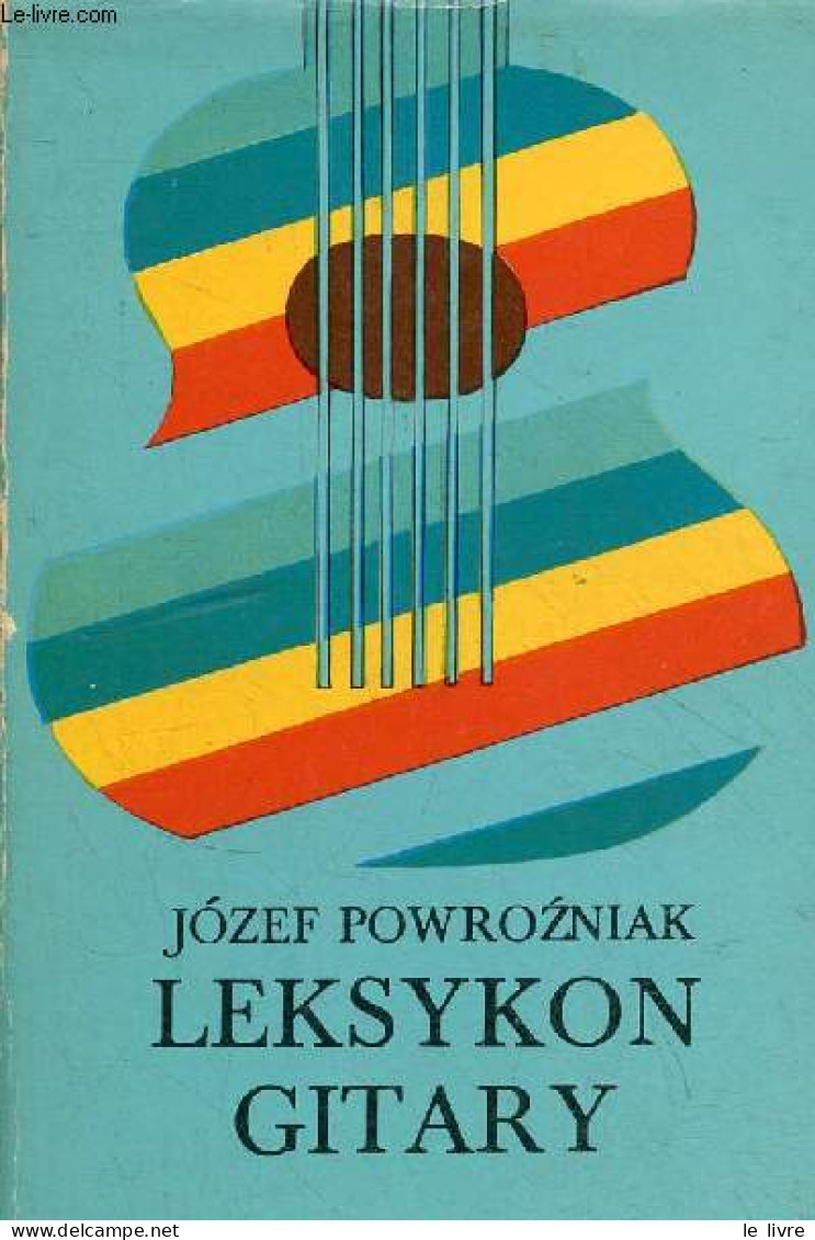 Leksykon Gitary. - Powrozniak Jozef - 1979 - Cultura