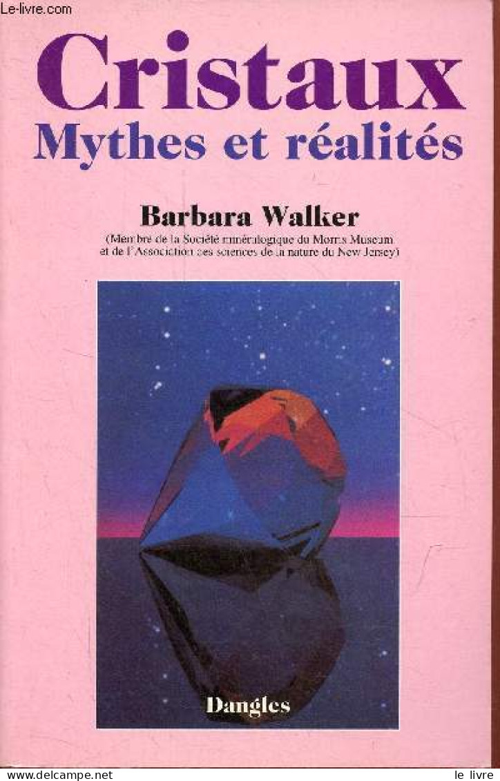 Cristaux Mythes Et Réalités. - Walker Barbara - 1993 - Sciences