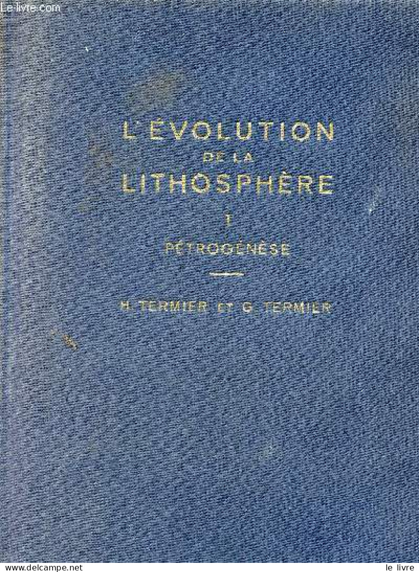 L'évolution De La Lithosphère - Tome 1 : Pétrogénèse. - Termier Henri & Termier Geneviève - 1956 - Sciences