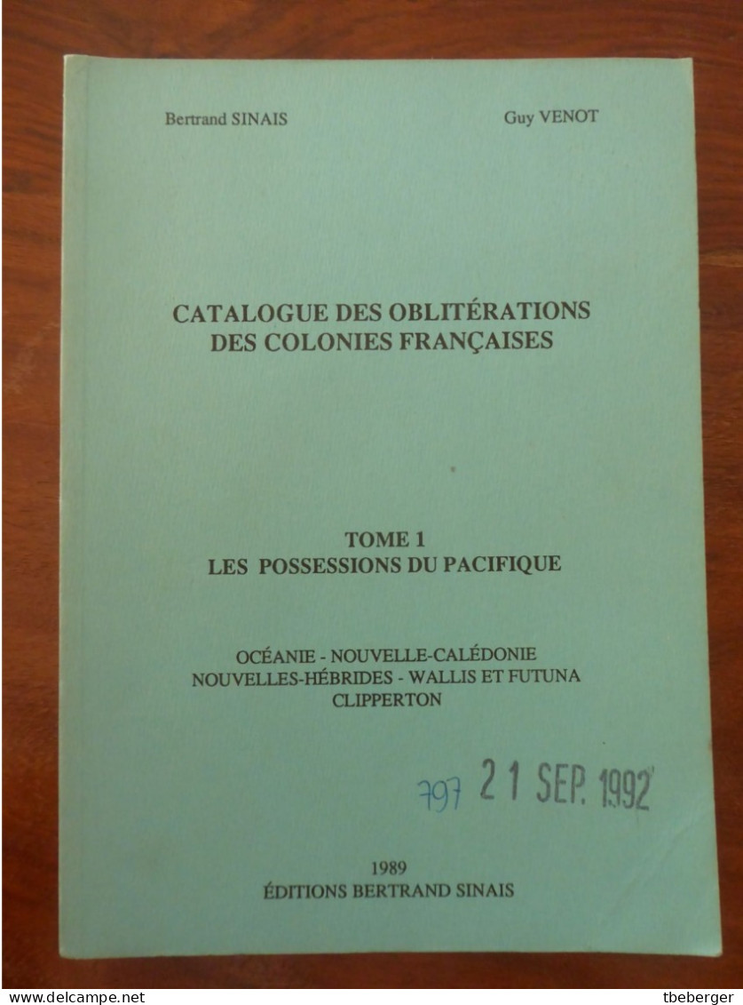 Bertrand Sinais, Guy Venot; OBLITERATIONS DES COLONIES FRANCAISES TOME 1 - LES POSSESSIONS DU PACIFIQUE OCEANIE - Kolonien Und Auslandsämter