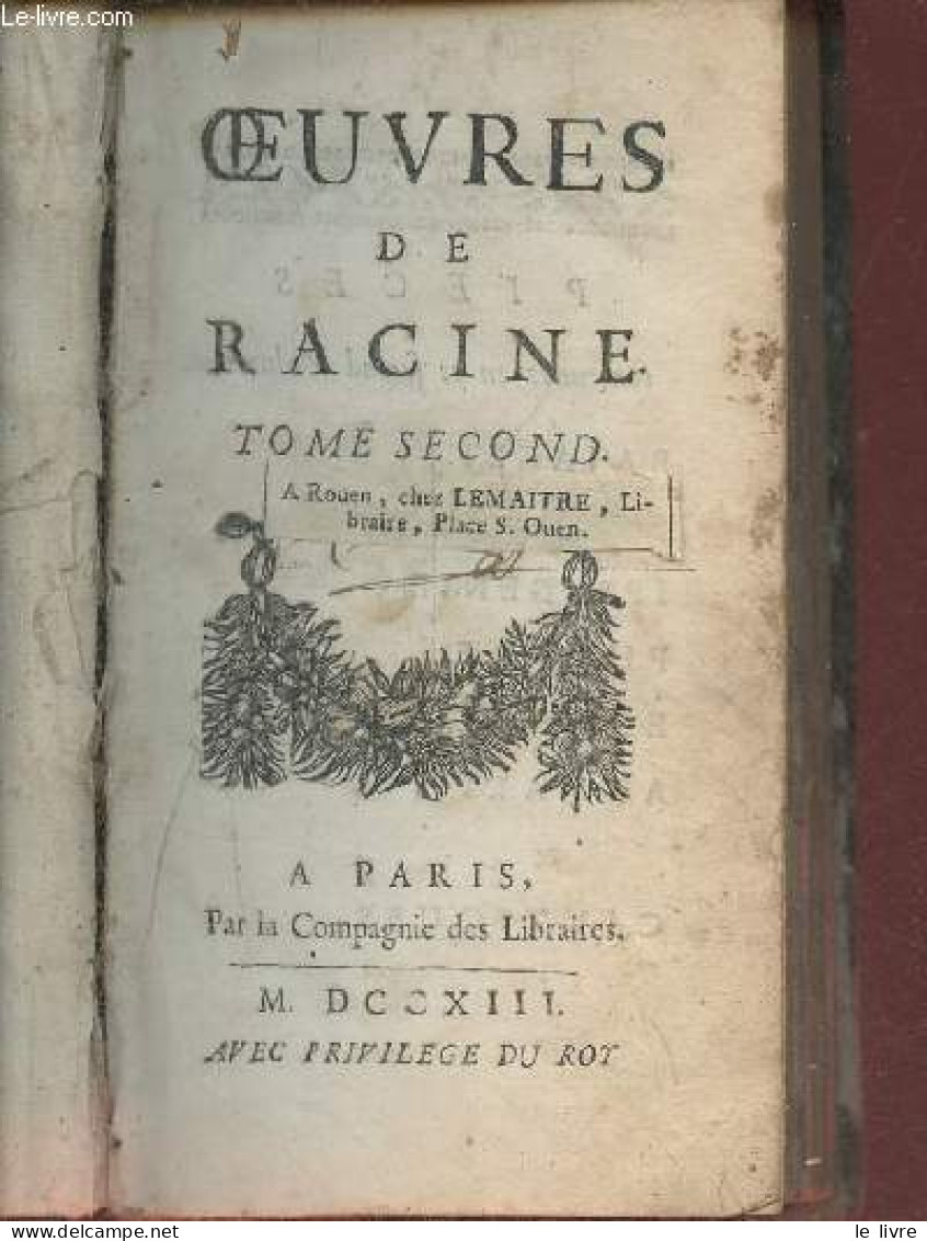 Oeuvres De Racine - Tome Second : Bajaget - Mithridate - Iphigenie - Phedre - Esther - Athalie & Cantiques. - Racine - 1 - Bis 1700