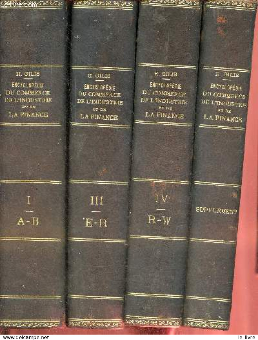 Encyclopédie Pratique Du Commerce, De L'industrie Et De La Finance - 4 Volumes : Tome 1 + Tome 3 + Tome 4 + Supplément. - Encyclopaedia