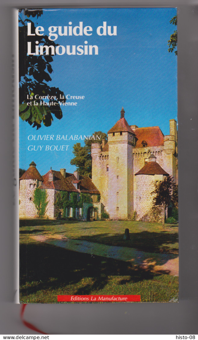 CORREZE - CREUSE - HAUTE-VIENNE : LE GUIDE DU LIMOUSIN : EDITIONS " LA MANUFACTURE " .O. BALABANIAN - G. BOUET . 1995 . - Limousin