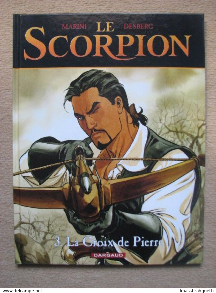 MARINI & DESBERG - LE SCORPION T3 "LA CROIX DE PIERRE" - DARGAUD DL 2002 - Scorpion, Le