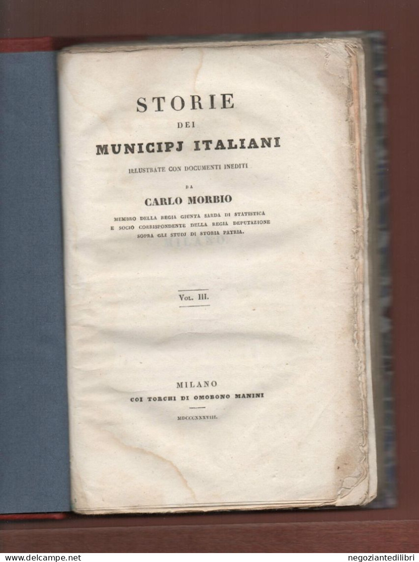 Storia Milano+C.Morbio STORIE DEI MUNICIPI ITALIANI.Vol.III MILANO.-Ed.O.MANINI MI 1838 - Livres Anciens