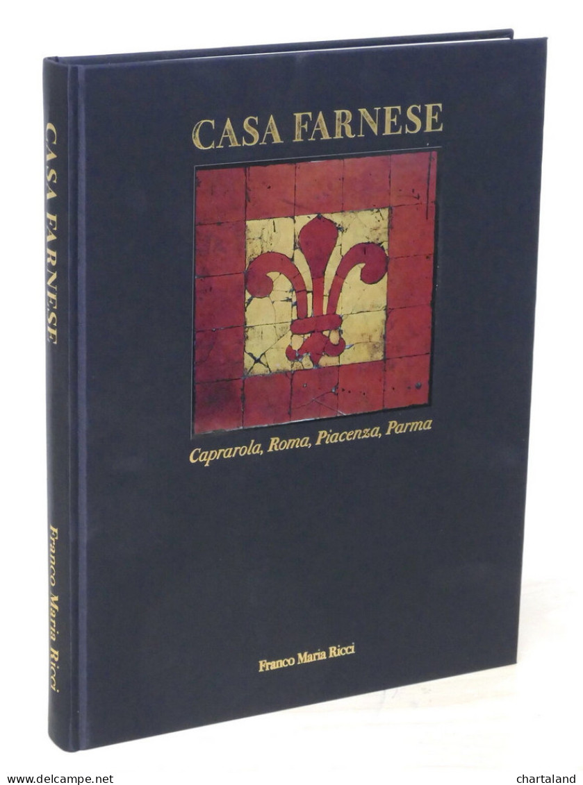 Casa Farnese - Caprarola, Roma, Piacenza, Parma - Ed. 1994 Franco Maria Ricci - Altri & Non Classificati
