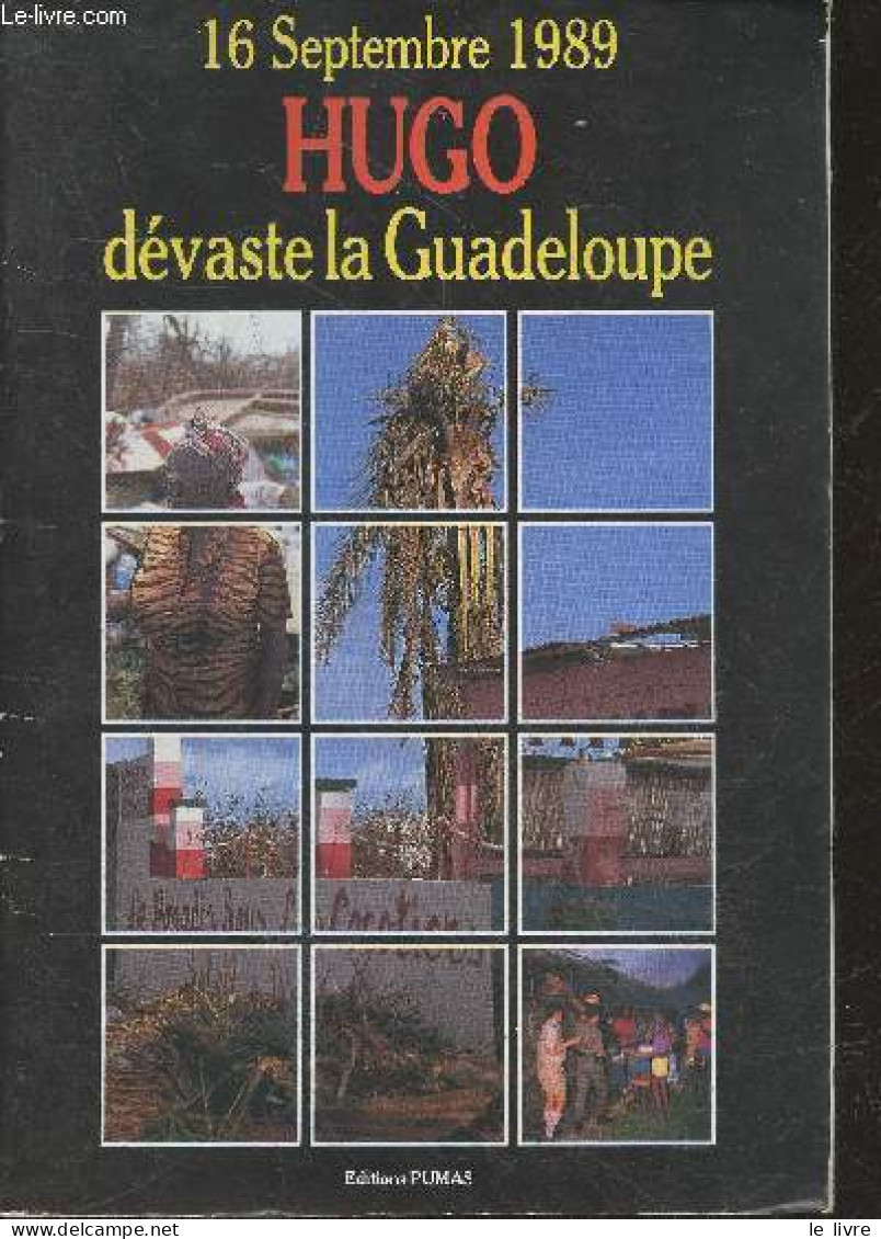 16 Septembre 1989 - Hugo Devaste La Guadeloupe - COLLECTIF - 1989 - Outre-Mer