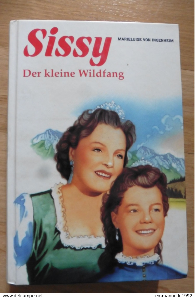 Sissy Der Kleine Wildfang Von Marieluise Von Ingenheim - Kaiserin Elisabeth Von Österreich Sissi - Biographien & Memoiren