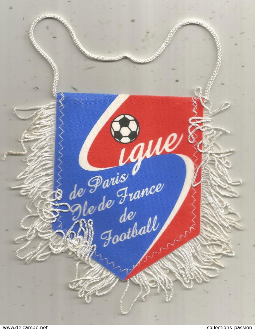 Fanion, Sports, Football, Ligue De Paris - Ile De France De Football, L.P.I.F.F., Frange Blanche , 2 Scans, 115 X 115 Mm - Altri & Non Classificati