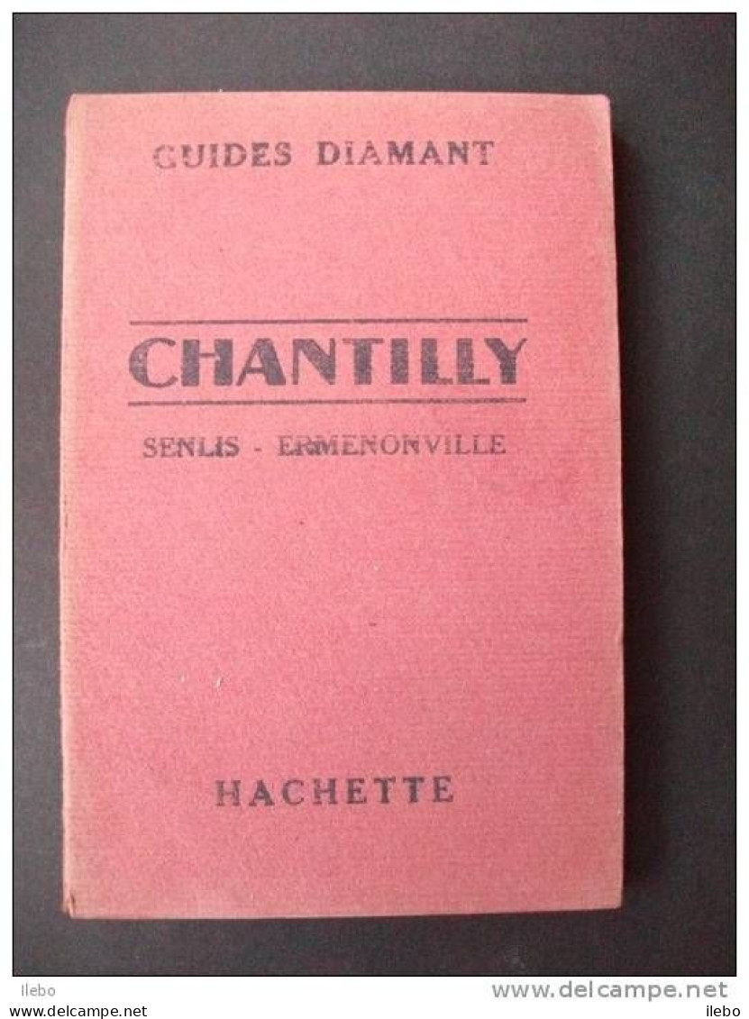 Chantilly  Senlis Ermenonville Guides Diamant 1923  Photos Carte Voyage Pub Guide - Ile-de-France