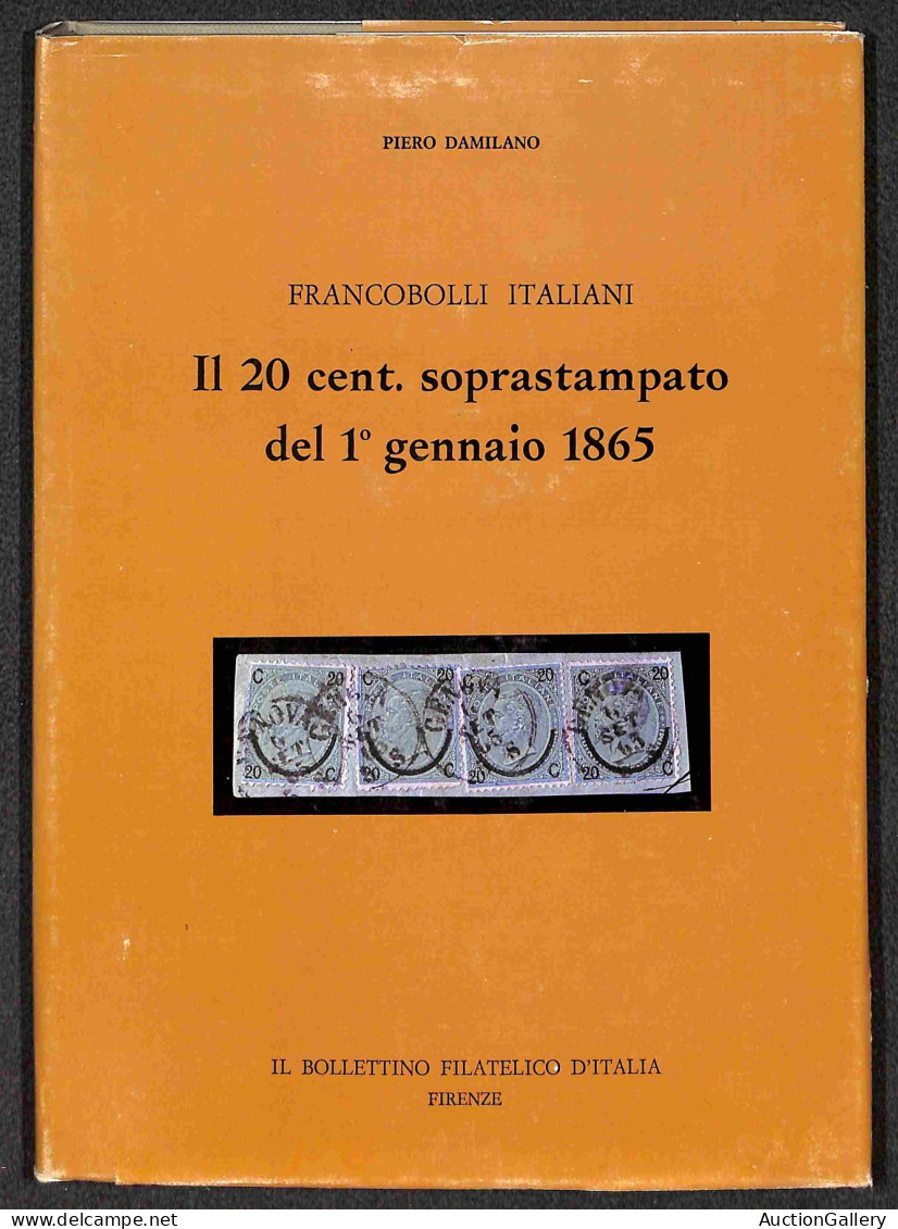 Lotti & Collezioni - BIBLIOTECA FILATELICA - Il 20 Cent Soprastampato Del I° Gennaio 1865 - Piero Damilano - 1974 - Volu - Other & Unclassified