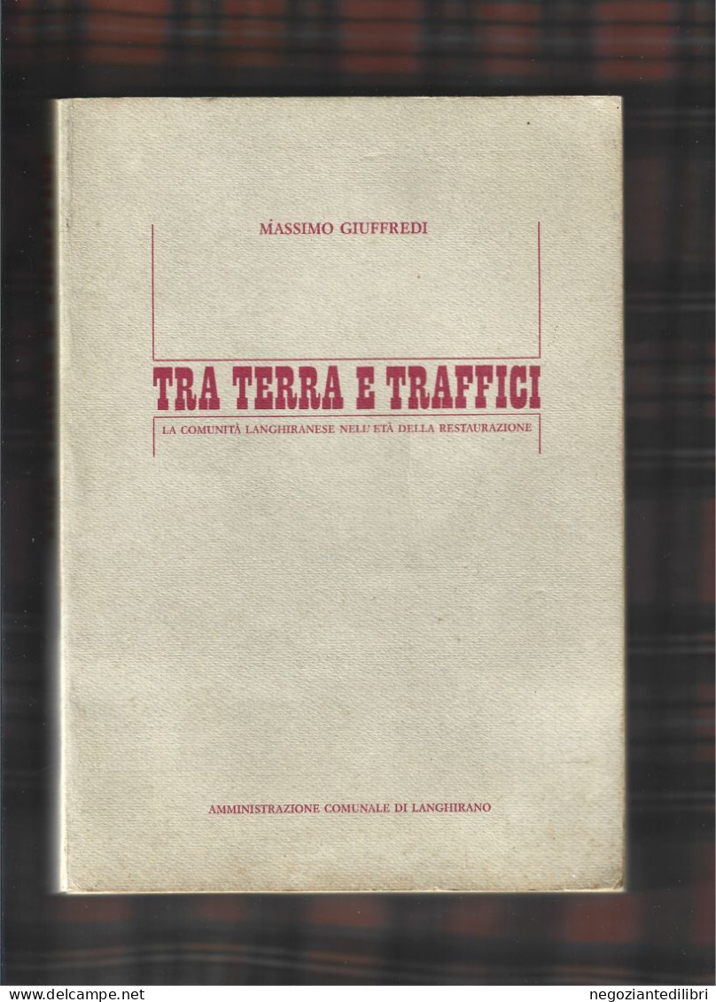 Langhirano+M.Giuffredi TRA TERRA E  TRAFFICI...langhiranese Nell'età Della Restaurazione-PARMA 1987 - History, Biography, Philosophy