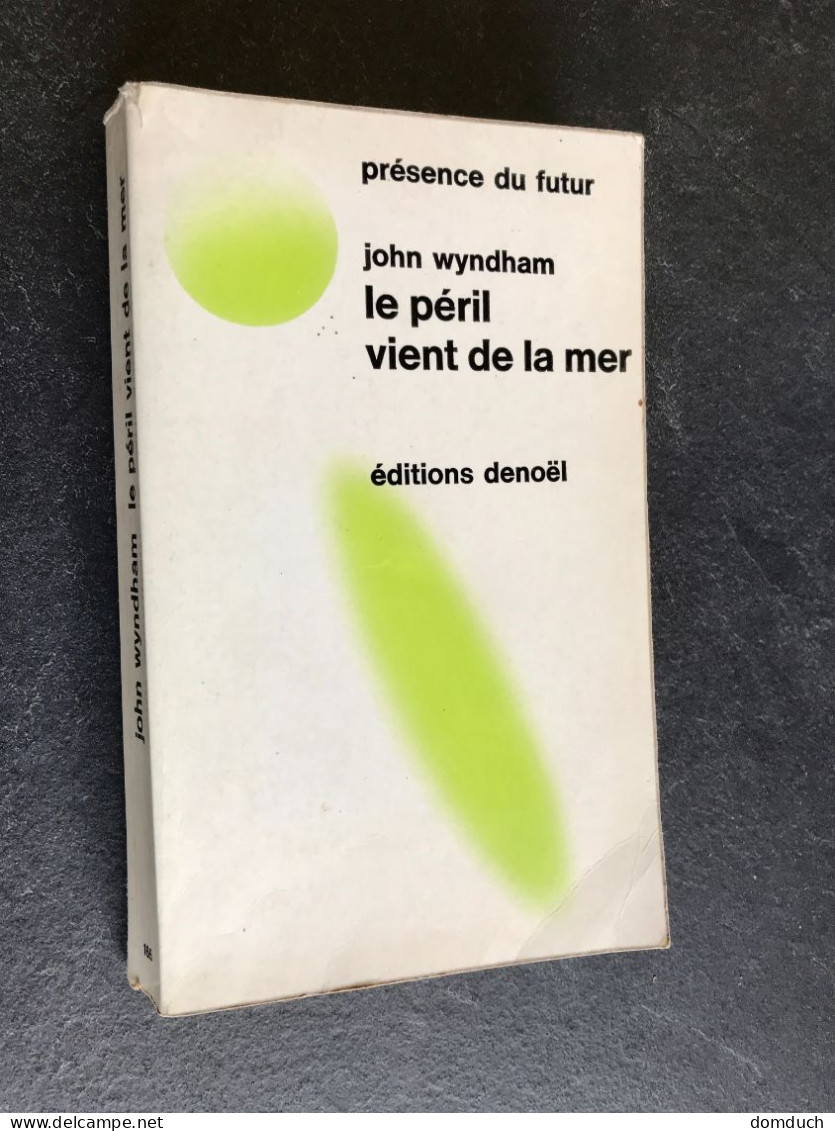 PRESENCE DU FUTUR N° 165  Le Péril Vient De La Mer  John WYNDHAM 1973 - Denoël