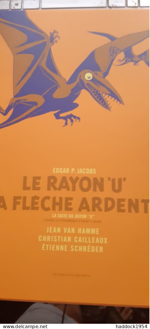 Le Rayon U La Flèche Ardente CAILLEAUX VAN HAMME SCHREDER éditions Black Et White 2023 - Eerste Druk