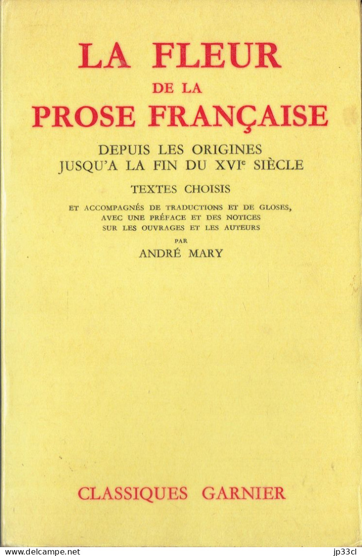 La Fleur De La Prose Française Depuis Les Origines Jusqu'au XVIe S. Par André Mary (Classiques Garnier, 1954, 650 Pages) - Enzyklopädien