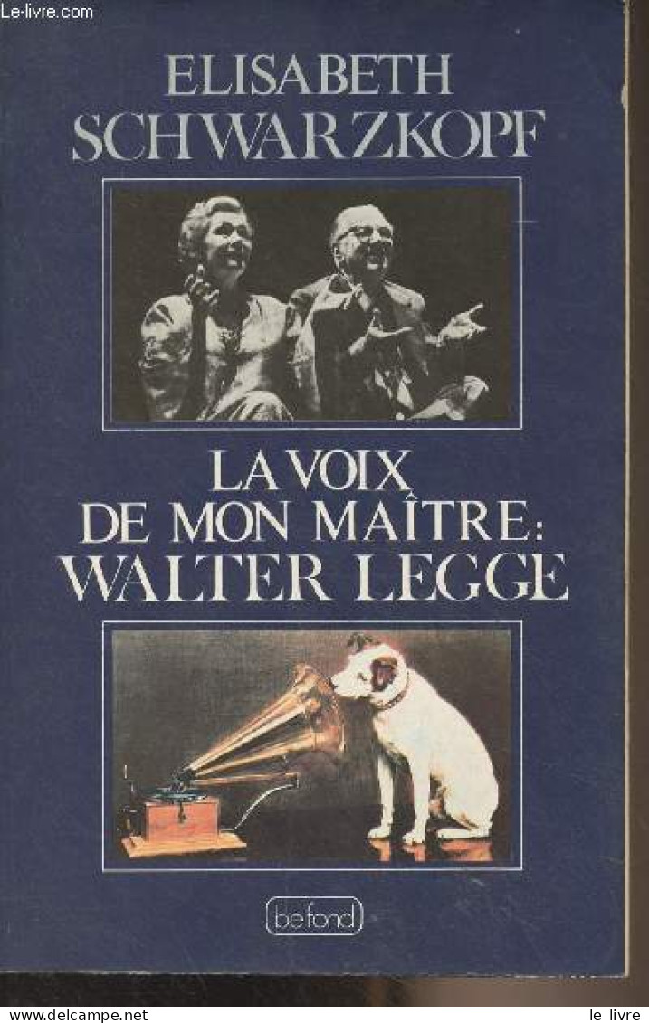 La Voix De Mon Maître : Walter Legge - Schwarzkopf Elisabeth - 1983 - Musique