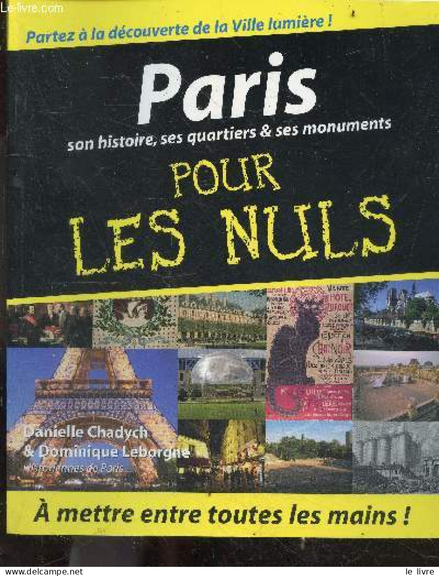 Paris, Son Histoire, Ses Quartiers Et Ses Monuments Pour Les Nuls - Chadych Danielle / Leborgne Dominique - 2006 - Ile-de-France