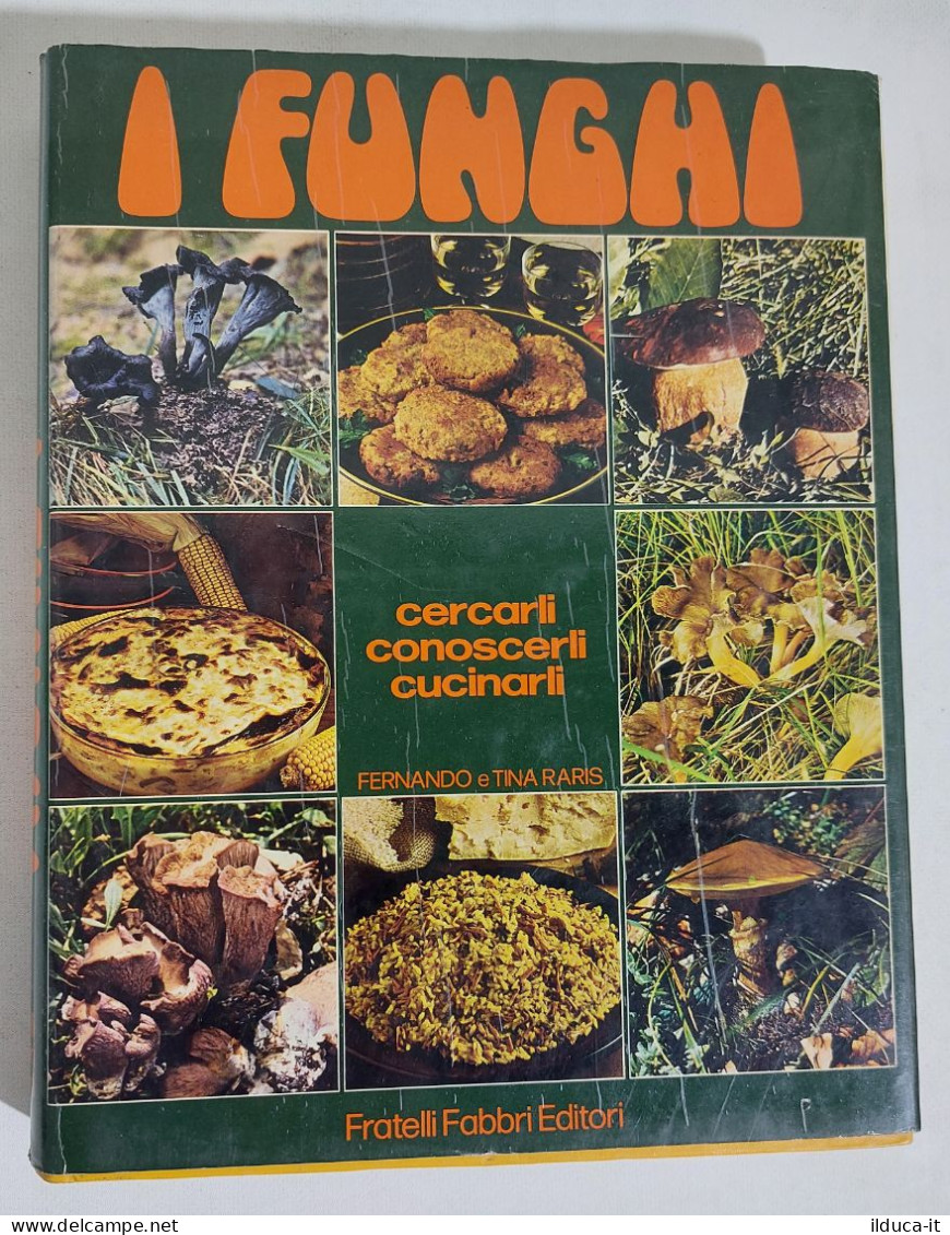 47522 Lb5 Raris - I Funghi: Cercarli, Conoscerli, Cucinarli - Fabbri Ed 1974 - House & Kitchen