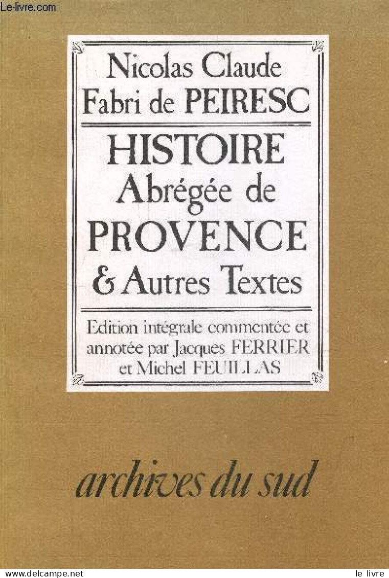 Abrégé De L'histoire De Provence Et Autres Textes Inédits - Collection Archives Du Sud. - Fabri Nicolas Claude - 1982 - Provence - Alpes-du-Sud