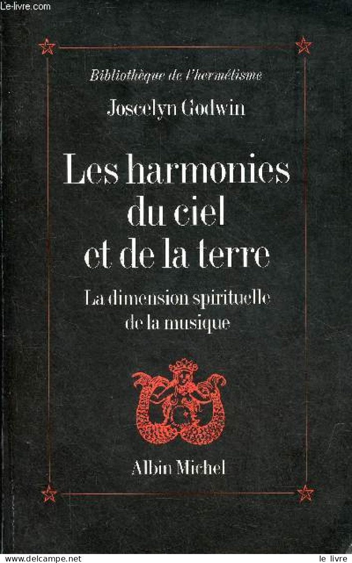 Les Harmonies Du Ciel Et De La Terre - La Dimension Spirituelle De La Musique - Collection Bibliothèque De L'hermétisme. - Música