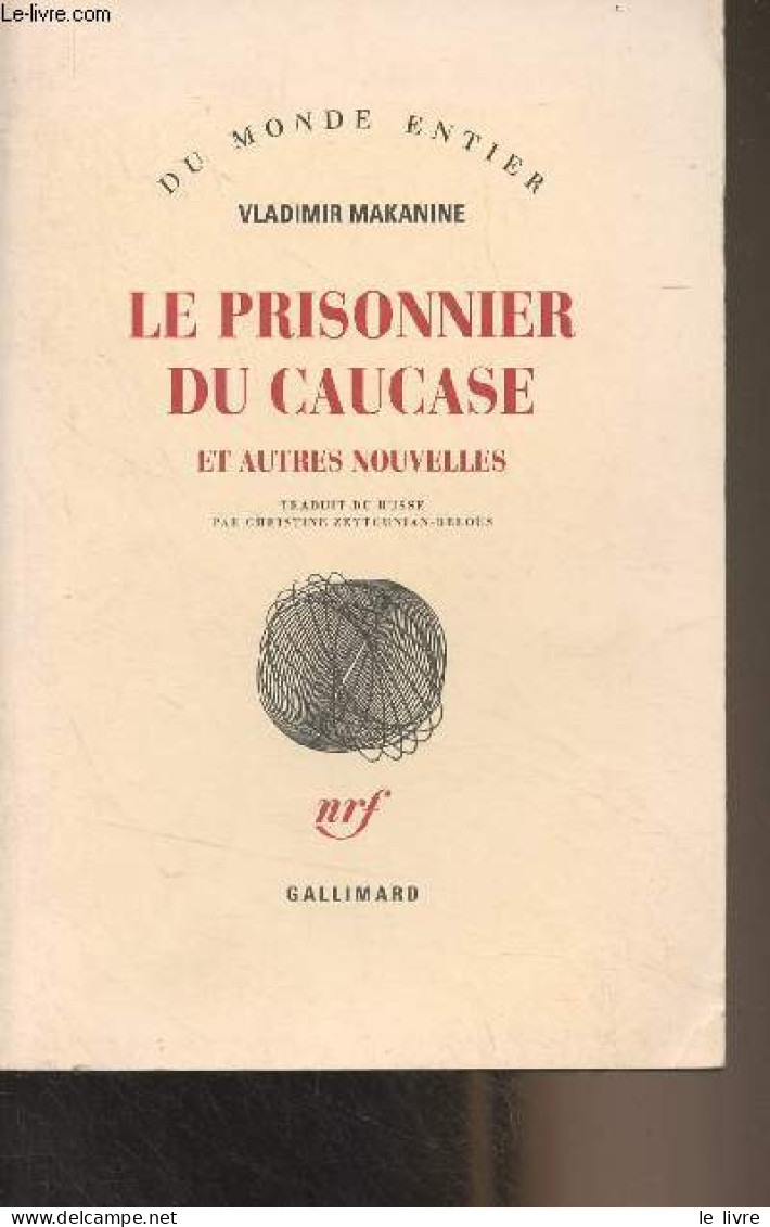 Le Prisonnier Du Caucase Et Autres Nouvelles - "Du Monde Entier" - Makanine Vladimir - 2005 - Slawische Sprachen