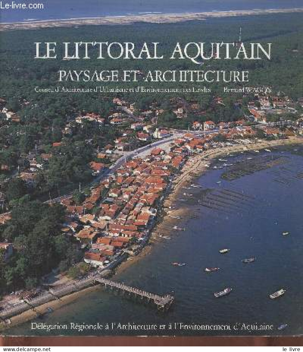 Le Littoral Aquitain- Paysage Et Architecture - Wagon Bernard - 1986 - Aquitaine