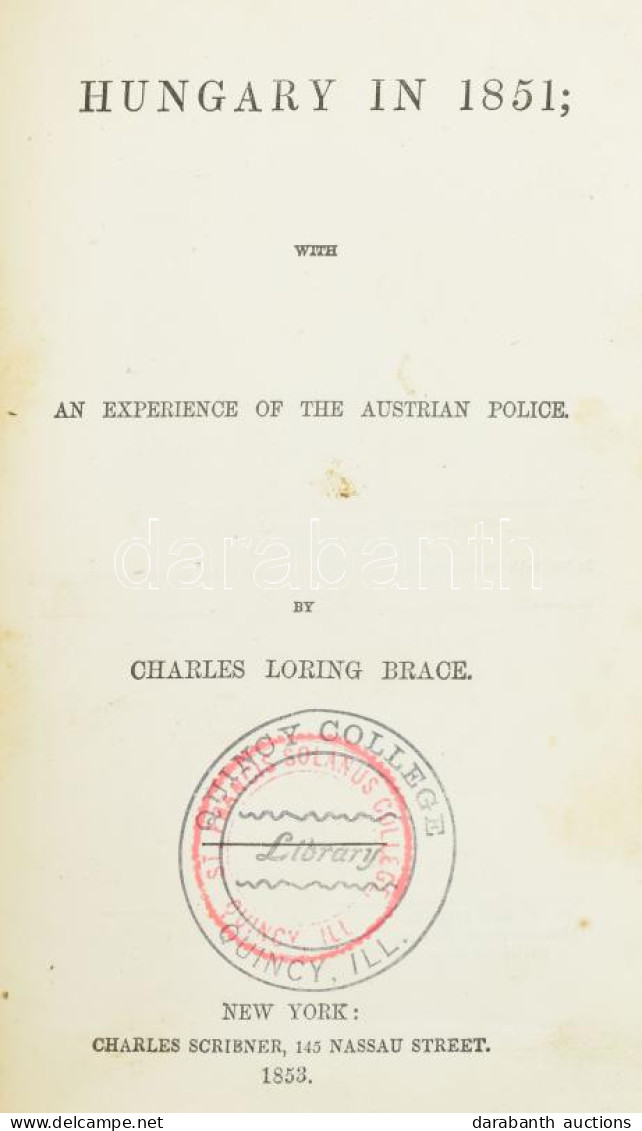 Brace, Charles Loring: Hungary In 1851; With An Experience Of The Austrian Police. New York, 1852. Charles Scribner (C.  - Non Classés