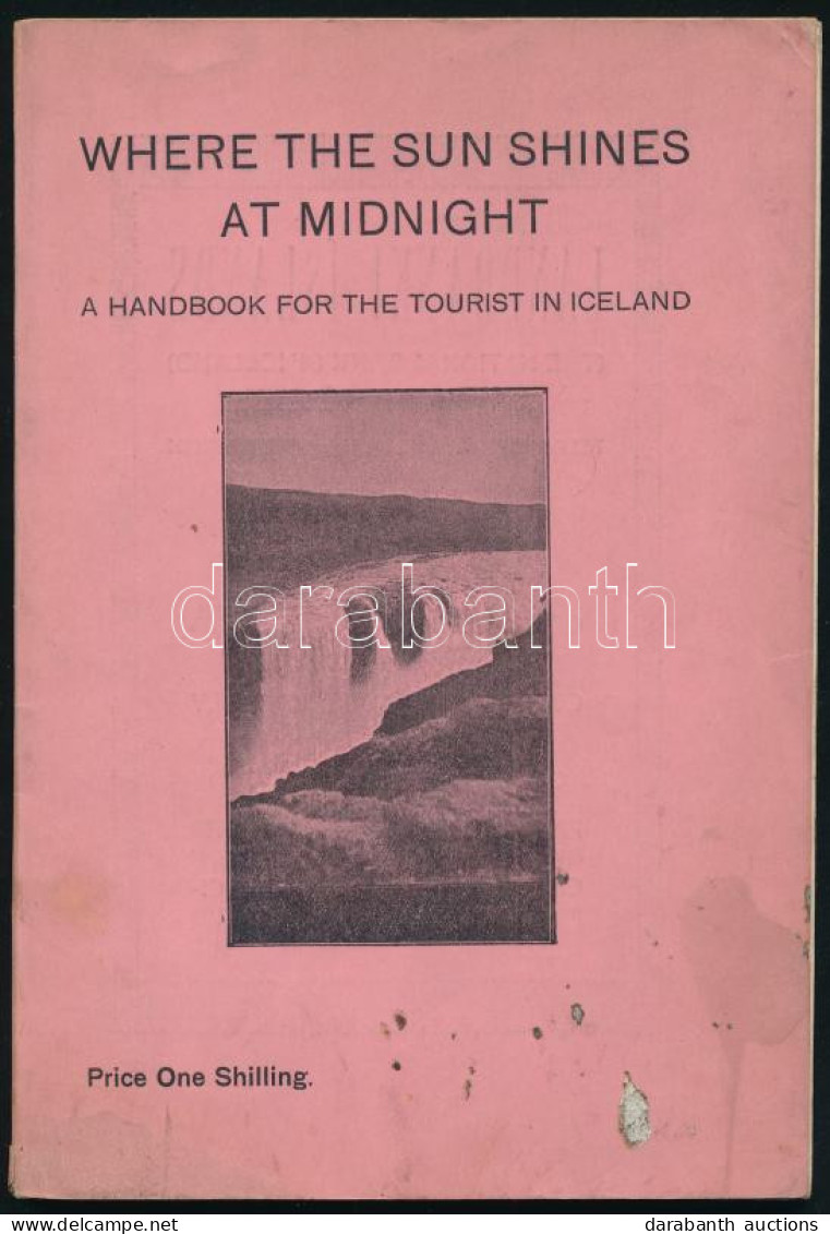 Where The Sun Shines At Midnight A Handbook For T He Tourist In Iceland. Reykjavik, 1928. Geir. H. Zoega. 112p. Kiadói P - Unclassified