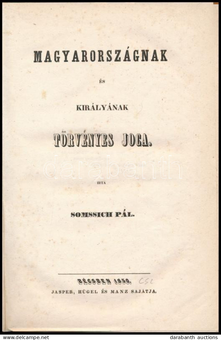 Somssich Pál: Magyarországnak és Királyának Törvényes Joga. Bécs, 1850., Jasper, Hügel és Manz,(Klopf Udalrik- és Eurich - Non Classificati