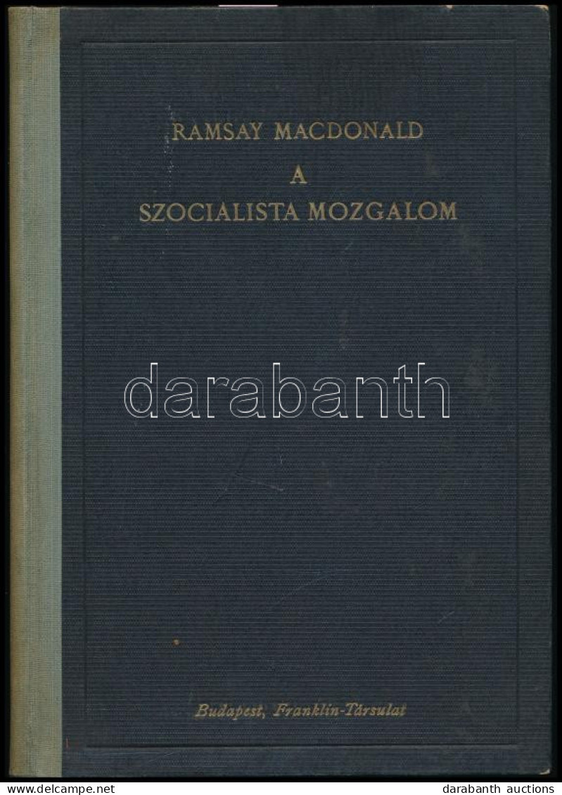 MacDonald, James Ramsay: A Szocialista Mozgalom. Bp.,1924.,Franklin, 219 P. Félvászon Kötés, Kopottas állapotban.  + 192 - Ohne Zuordnung