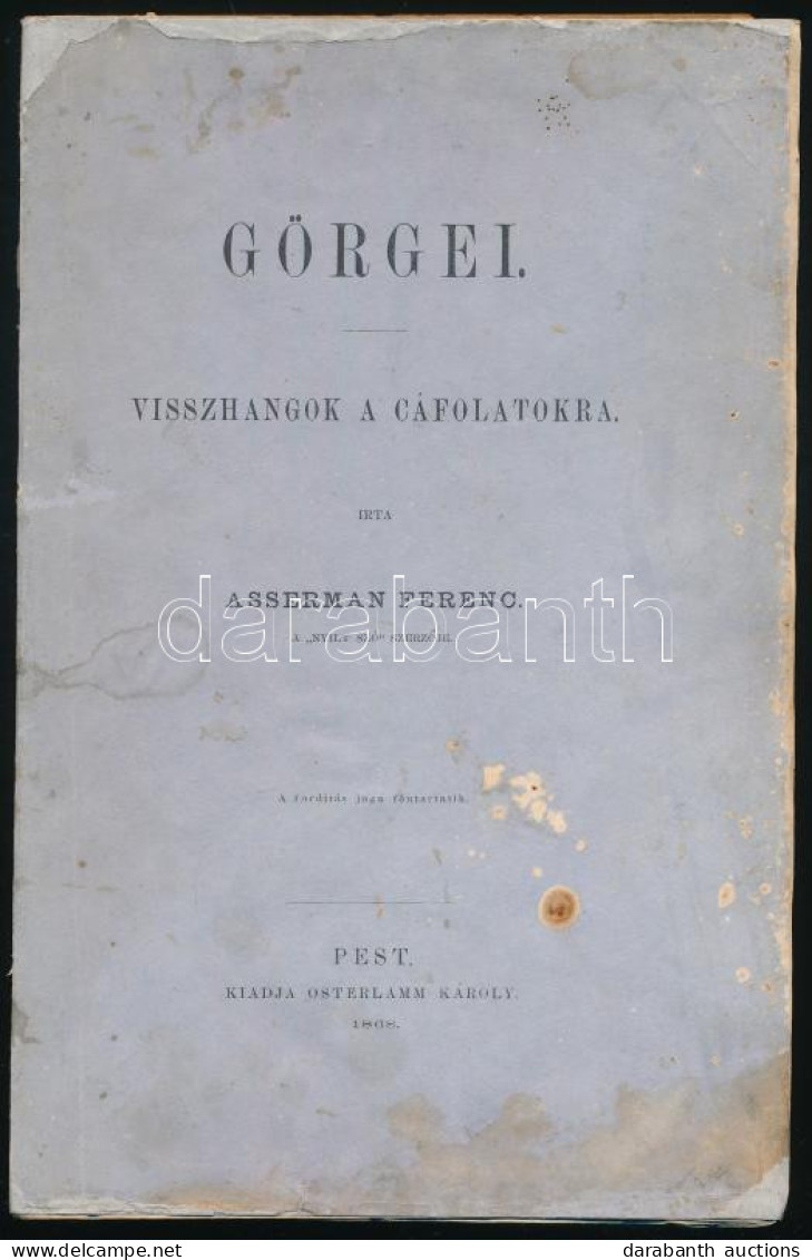 Asserman Ferenc: Görgei. Visszhangok A Cáfolatokra. Pest, 1868. Osterlamm Károly. [Bécs, Fromme Károly] VIII + 157 P. A  - Non Classés