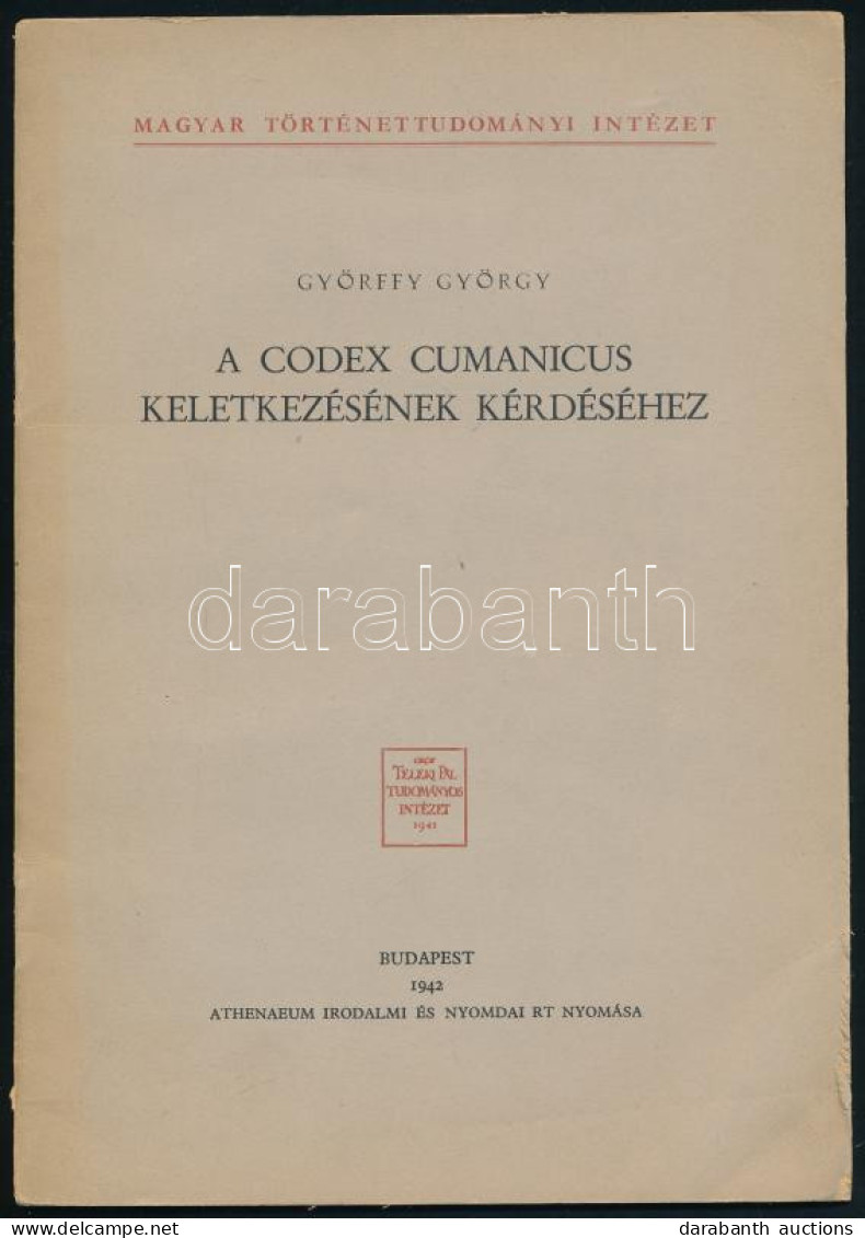 Györffy György: A Codex Cumanicus Keletkezésének Kérdéséhez. Bp., 1942, Athenaeum. 24p., 2t. A Szerző Viski Károlynak Sz - Unclassified